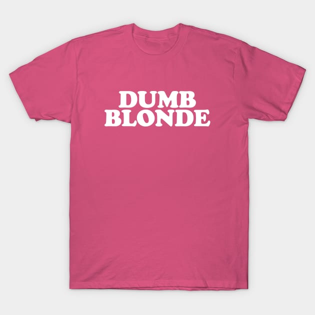 Dumb Blonde - Y2K Vibes T-Shirt by The90sMall